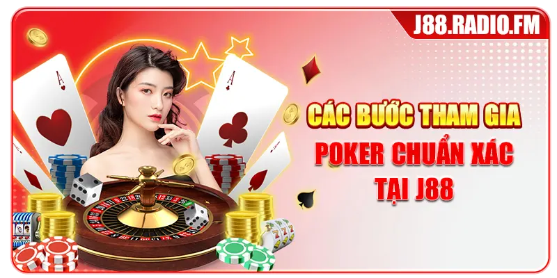 Các bước tham gia poker chuẩn xác tại J88