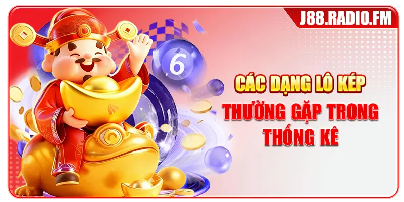 Các dạng lô kép thường gặp trong thống kê
