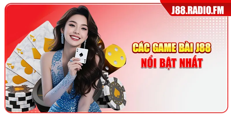 Các game bài J88 nổi bật nhất