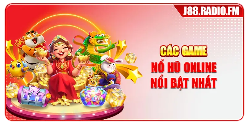 Các game nổ hũ online nổi bật nhất