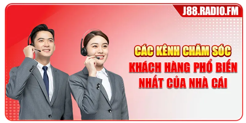 Các kênh chăm sóc khách hàng phổ biến nhất của nhà cái