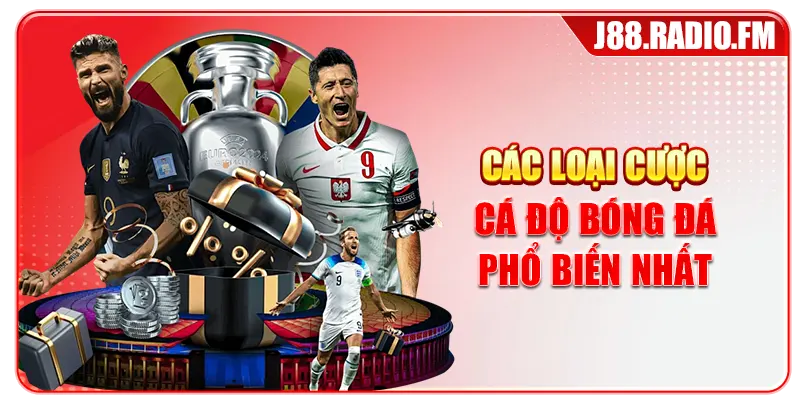 Các loại cược cá độ bóng đá phổ biến nhất