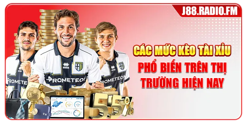 Các mức kèo tài xỉu phổ biến trên thị trường hiện nay