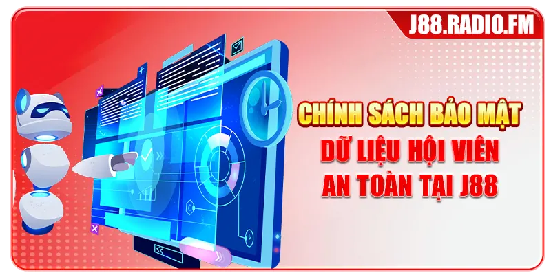 Chính sách bảo mật dữ liệu hội viên an toàn tại J88