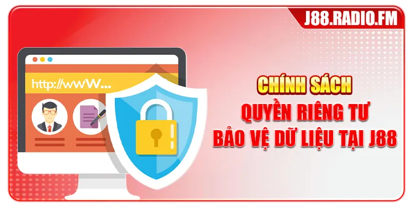 Chính sách quyền riêng tư bảo vệ dữ liệu tại J88