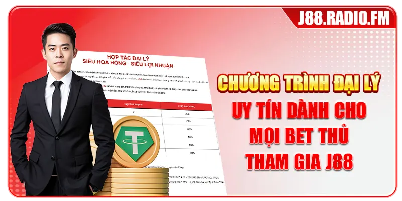 Chương trình đại lý uy tín dành cho mọi bet thủ tham gia J88
