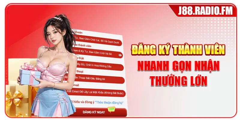 Đăng ký thành viên nhanh gọn nhận thưởng lớn