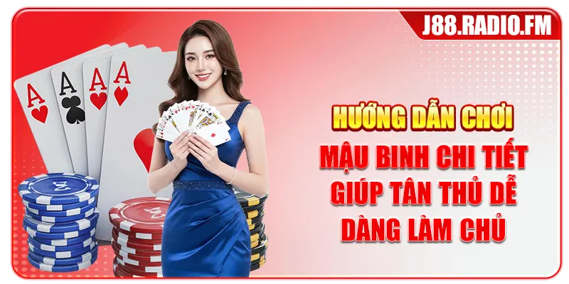 Hướng Dẫn Chơi Mậu Binh Chi Tiết Giúp Tân Thủ Dễ Dàng Làm Chủ