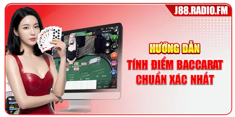 Hướng dẫn tính điểm baccarat chuẩn xác nhất