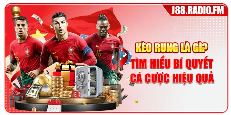 Kèo Rung Là Gì? Tìm Hiểu Bí Quyết Cá Cược Hiệu Quả
