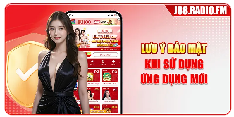 Lưu ý bảo mật khi sử dụng ứng dụng mới