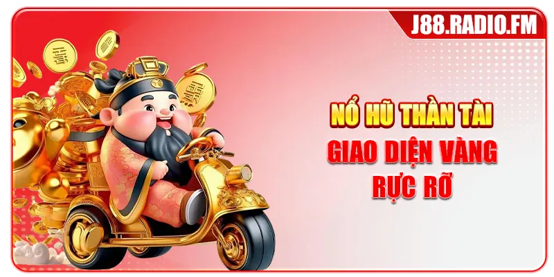 Nổ hũ Thần Tài giao diện vàng rực rỡ