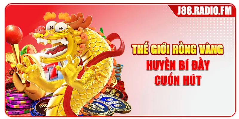 Thế giới rồng vàng huyền bí đầy cuốn hút