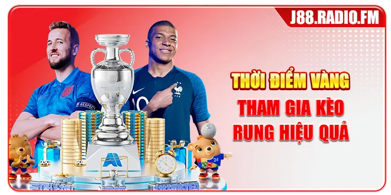 Thời điểm vàng tham gia kèo rung hiệu quả
