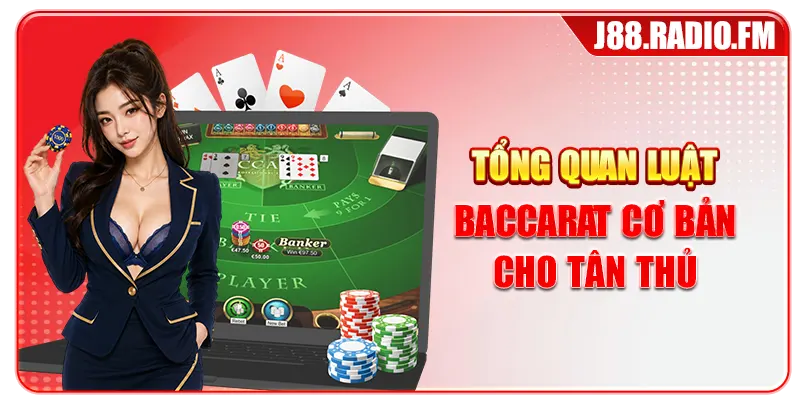 Tổng quan luật baccarat cơ bản cho tân thủ