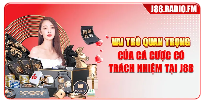Vai trò quan trọng của cá cược có trách nhiệm tại J88