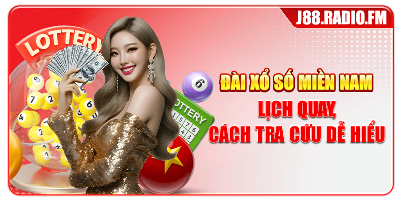 Đài Xổ Số Miền Nam - Lịch Quay, Cách Tra Cứu Dễ Hiểu